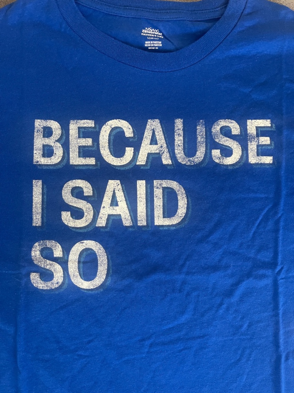 Because I Said So Graphic Tee father’s Day gift Dadds’s birthday gift nwt